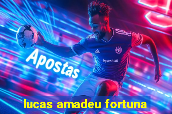 lucas amadeu fortuna